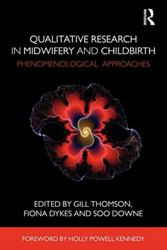 

Qualitative Research in Midwifery and Childbirth by Gill ThomsonFiona University of Central Lancashire, UK DykesSoo Downe-Paperback