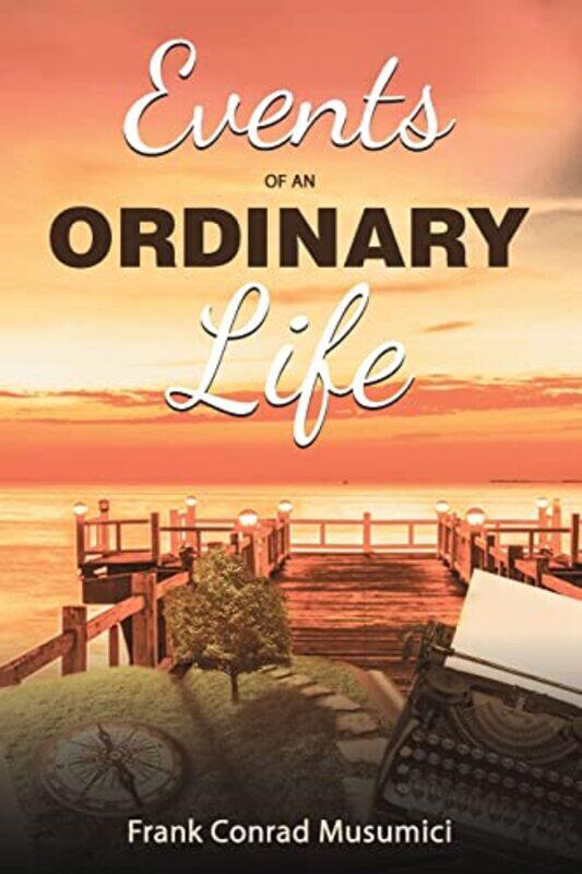 

Events Of An Ordinary Life by Frank Conrad Musumici-Paperback