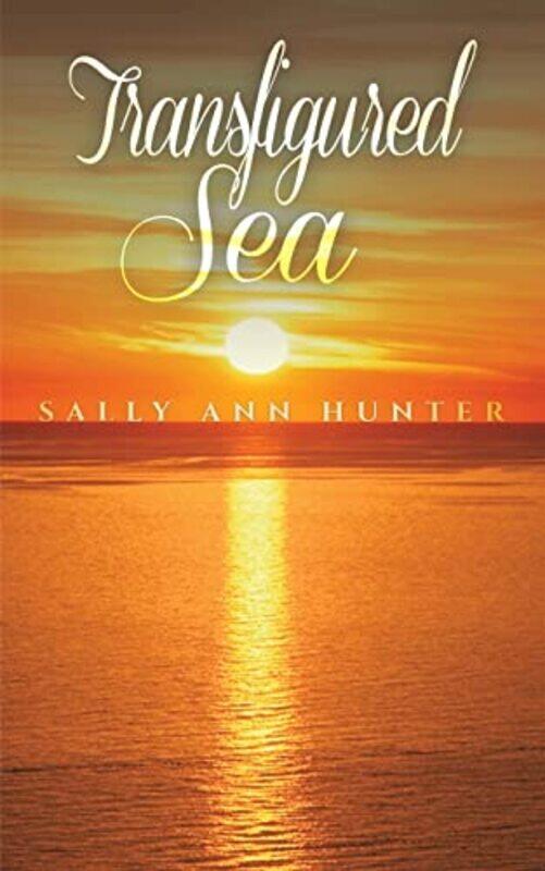 

Transfigured Sea by Sally Ann Hunter-Paperback