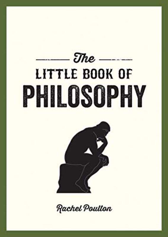 

The Little Book of Philosophy: An Introduction to the Key Thinkers and Theories You Need to Know, Paperback Book, By: Rachel Poulton