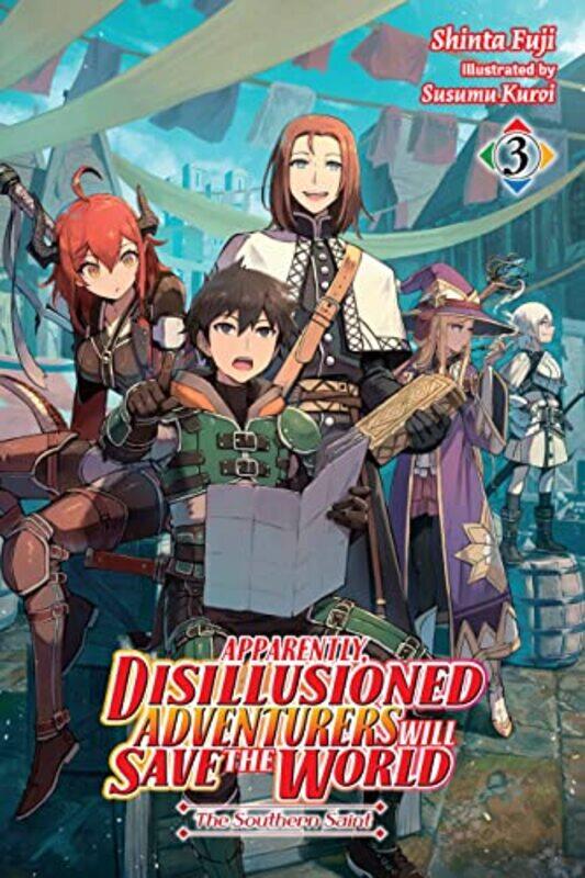 

Apparently Disillusioned Adventurers Will Save the World Vol 3 light novel by Shinta Fuji-Paperback