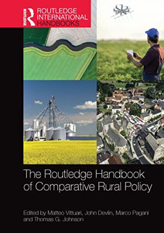 

The Routledge Handbook Of Comparative Rural Policy by Matteo VittuariJohn (University of Guelph, Canada) DevlinMarco PaganiThomas G (University of Mis