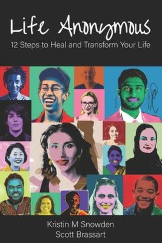 

Life Anonymous: 12 Steps to Heal and Transform Your Life,Paperback,BySnowden, Kristin M - Brassart, Scott