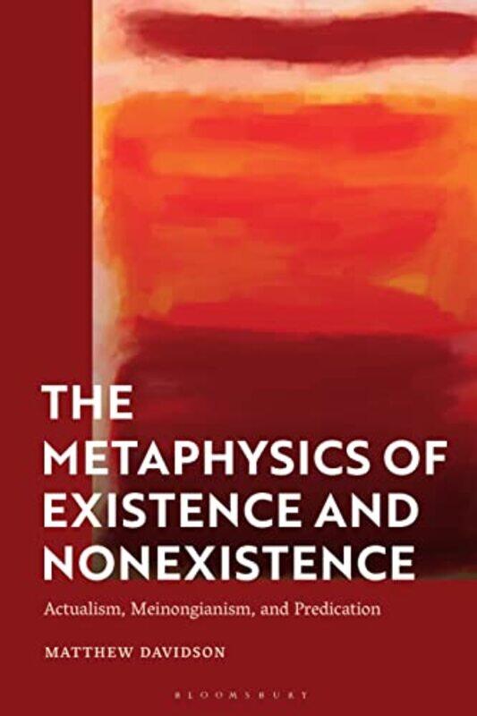 

The Metaphysics of Existence and Nonexistence by Matthew California State University, San Bernardino, USA Davidson-Hardcover