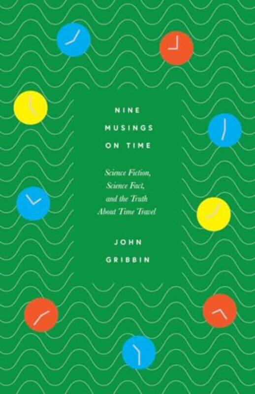 

Nine Musings on Time by John Gribbin-Hardcover