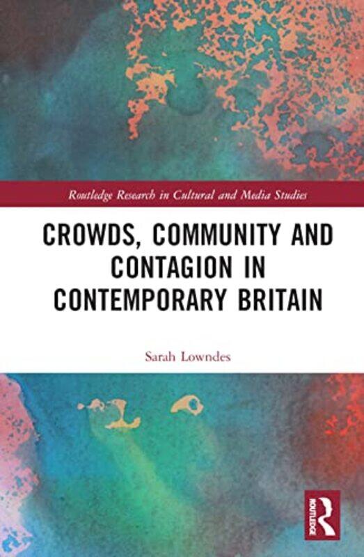 

Crowds Community and Contagion in Contemporary Britain by Sarah Lowndes-Hardcover