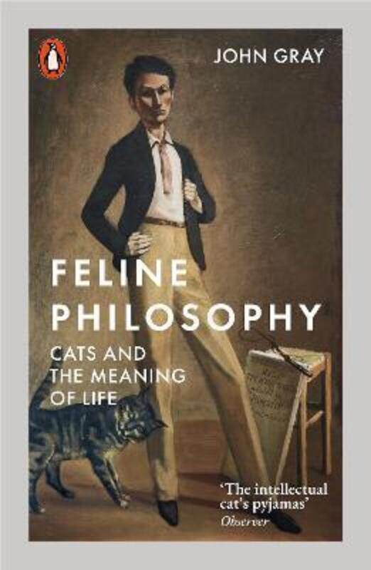 

Feline Philosophy: Cats and the Meaning of Life,Paperback,ByGray, John