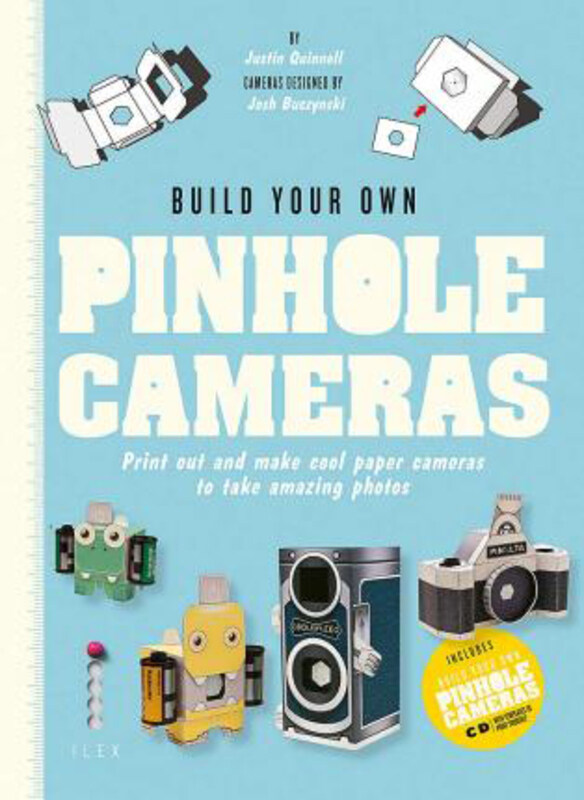 

Build Your Own Pinhole Cameras: Print Out and Make Cool Paper Cameras to Take Amazing Photos, Paperback Book, By: Justin Quinnell