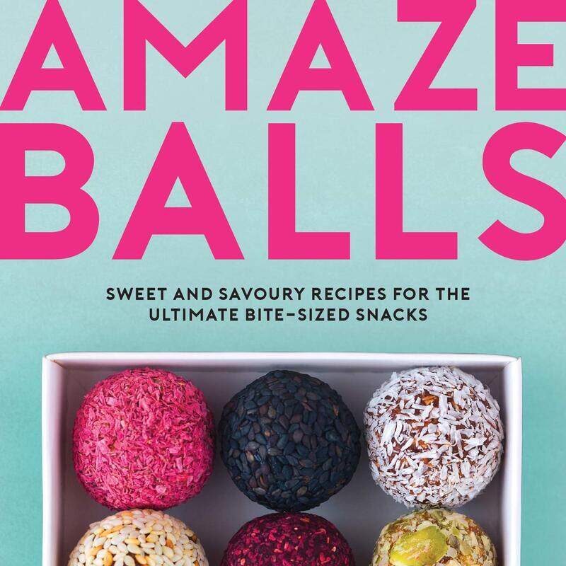 

Amaze-Balls: Sweet and Savoury Recipes for the Ultimate Bite-Sized Snacks