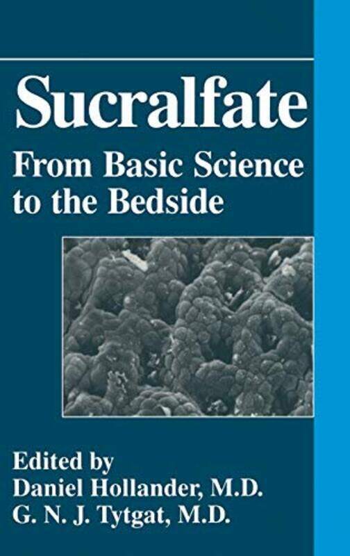 

Sucralfate: From Basic Science to the Bedside , Hardcover by Hollander, Daniel - Tytgat, G. N.