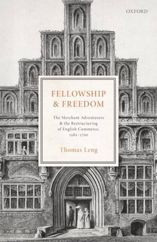 

Fellowship and Freedom by Thomas Senior Lecturer in History, Senior Lecturer in History, University of Sheffield Leng-Hardcover