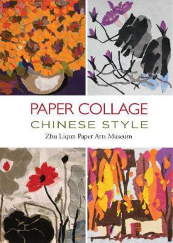

Paper Collage Chinese Style: ., Hardcover Book, By: Zhu Liqun Paper Arts Museum