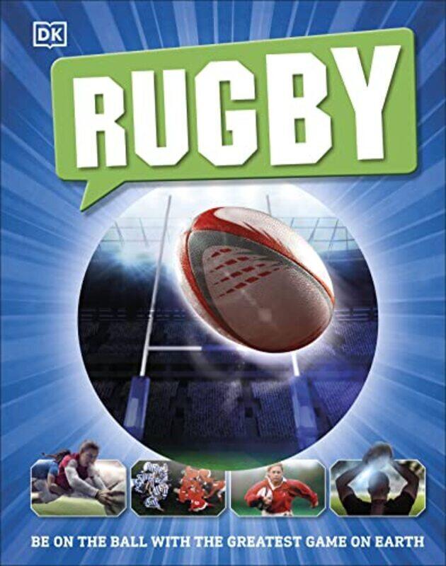 

Rugby: Be on the Ball with the Greatest Game on Earth , Hardcover by DK