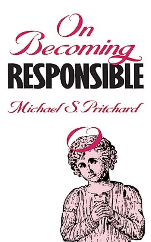 

On Becoming Responsible,Hardcover,by:Pritchard, Michael S.