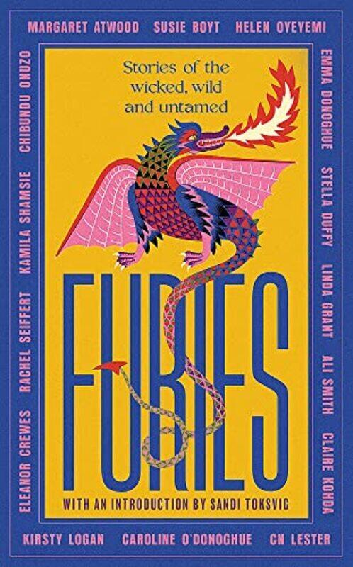 

Furies Stories Of The Wicked Wild And Untamed Feminist Tales From 15 Bestselling Awardwinning By Atwood Margaret Smith Ali Donoghue Emma Logan Kirsty