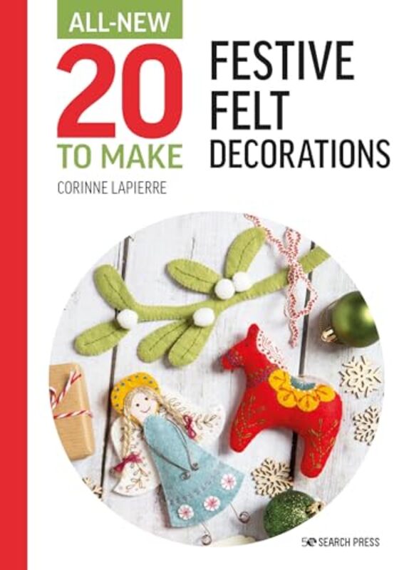 All New Twenty to Make Festive Felt Decorations by Lapierre Corinne Hardcover