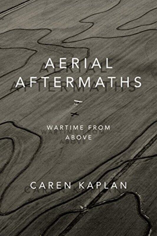 

Aerial Aftermaths by Caren Kaplan-Paperback