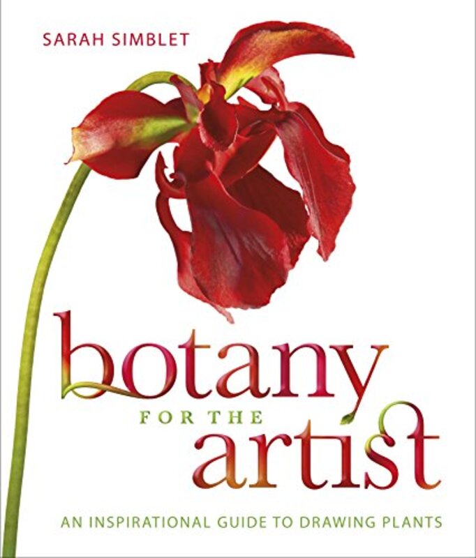 

Botany for the Artist: An Inspirational Guide to Drawing Plants, Hardcover Book, By: Sarah Simblet