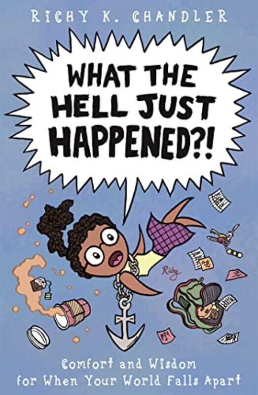 

What the Hell Just Happened by Richy K ChandlerRichy K Chandler-Hardcover