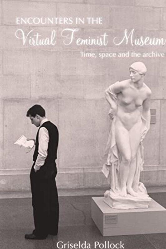 

Encounters in the Virtual Feminist Museum by Jack University of Bath Spicer-Paperback