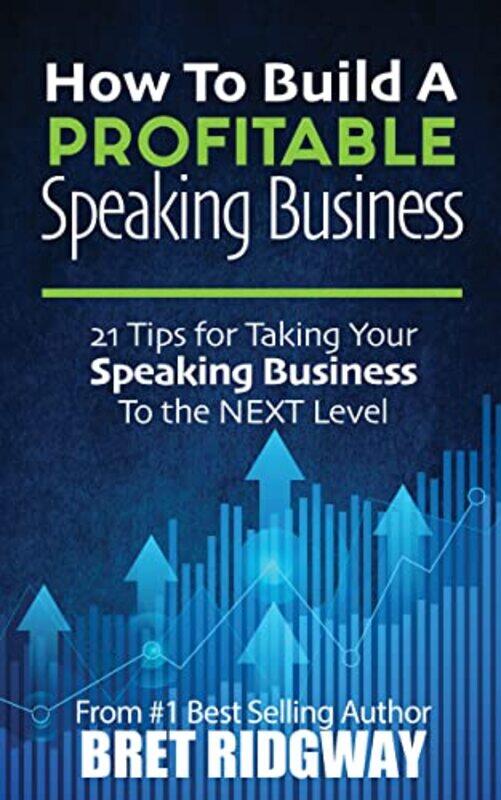 

How to Build a Profitable Speaking Business by Bret Ridgway-Paperback