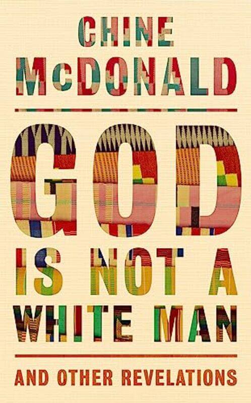 

God Is Not a White Man by Chine McDonald-Hardcover