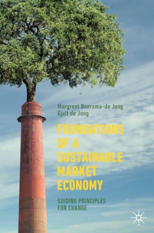 

Foundations Of A Sustainable Market Economy by Margreet Boersma-de JongGjalt de Jong-Paperback