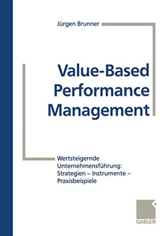

Valuebased Performance Management by Jurgen BrunnerDieter BeckerMarc BuhlerJorg HildebrandtRalf Zaich-Paperback