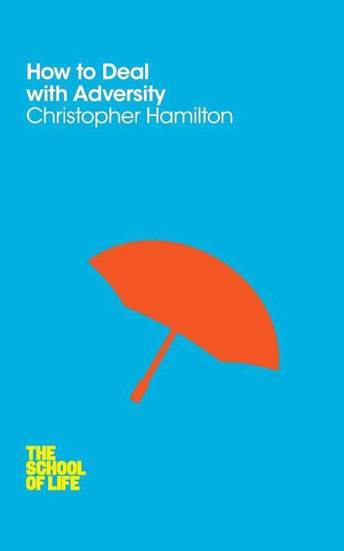 

How to Deal with Adversity: The School of Life V9, Paperback Book, By: Christopher Hamilton