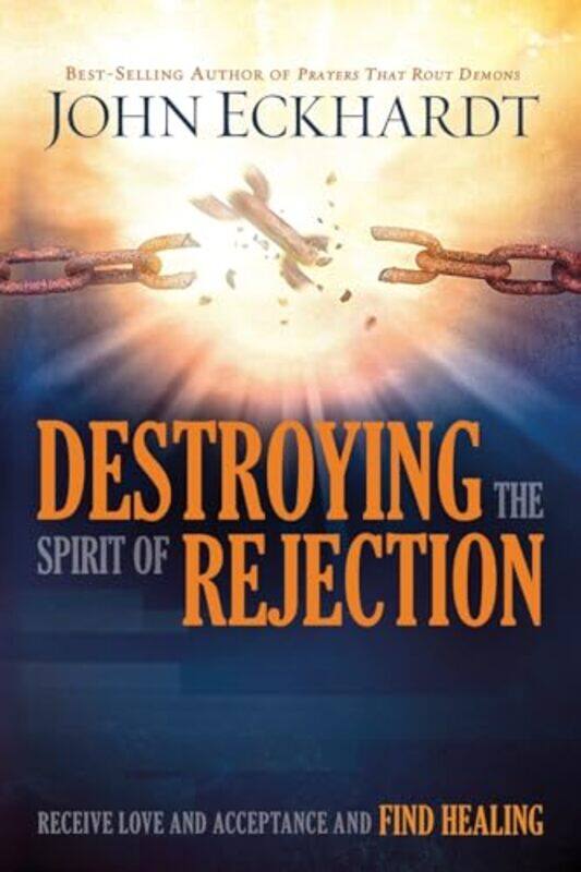 

Destroying The Spirit Of Rejection by John Eckhardt-Paperback
