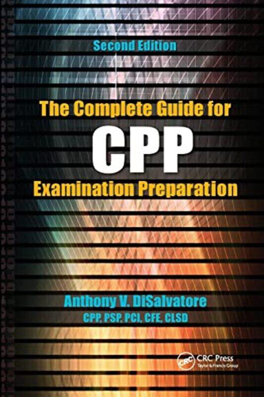 

The Complete Guide For Cpp Examination Preparation by Anthony V, CPP, PSP & PCI DiSalvatore-Paperback