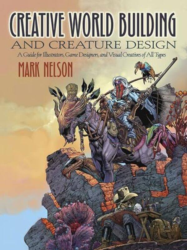 

Creative World Building and Creature Design a Guide for Illustrators Game Designers and Visual Creatives of All Types by Gregg DrinkwaterJoshua Lesser