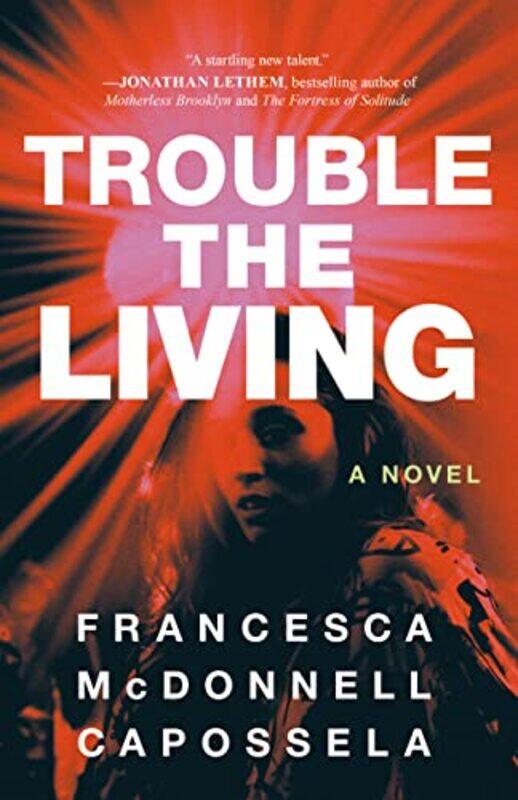 

Trouble the Living by Francesca McDonnell Capossela-Paperback