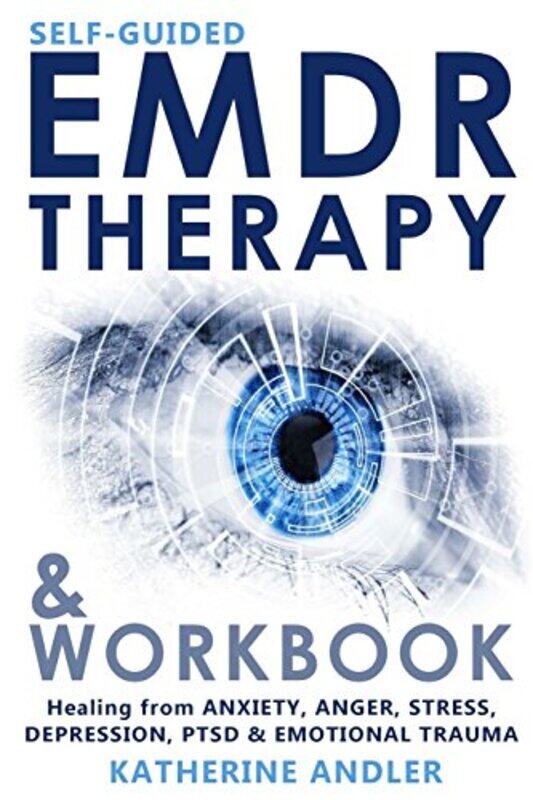 

Selfguided Emdr Therapy & Workbook Healing From Anxiety Anger Stress Depression Ptsd & Emotion By Andler, Katherine -Paperback