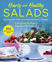 Healthy and Hearty Salads: Substantial Main Courses for Every Season,Paperback,By:Hofberg, Caroline - Borgsmidt, Tia - Portice, Nicholas
