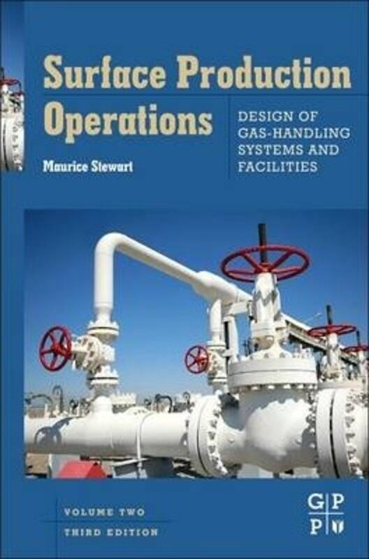 

Surface Production Operations: Vol 2: Design of Gas-Handling Systems and Facilities, Hardcover Book, By: Maurice Stewart