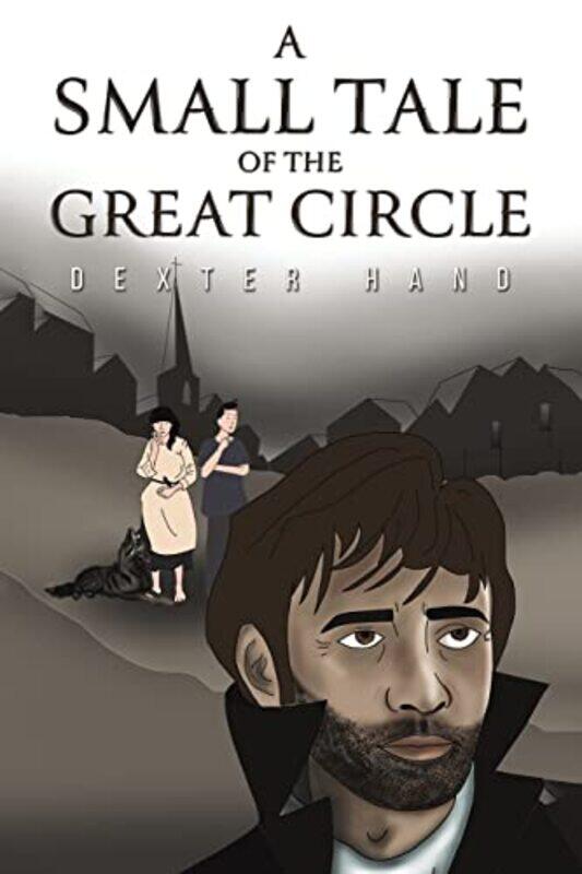 

A Small Tale of the Great Circle by Dexter Hand-Paperback