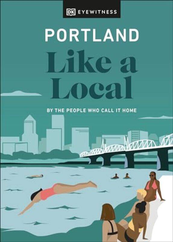 

Portland Like a Local by DK EyewitnessAlex FraneJenni MoorePete Cottell-Hardcover