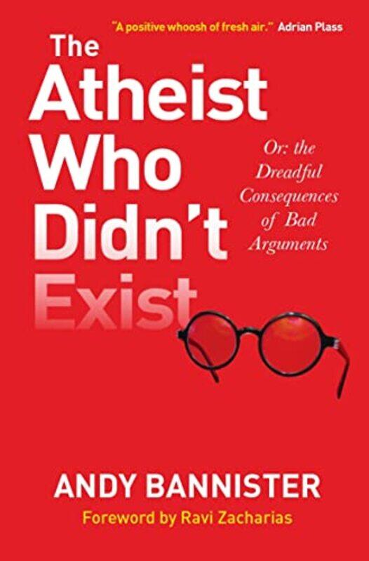 

The Atheist Who Didnt Exist by Andy Director of the Solas Centre for Public Christianity Bannister-Paperback