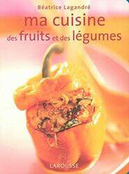 Ma cuisine aux fruits et l gumes,Paperback by Larousse