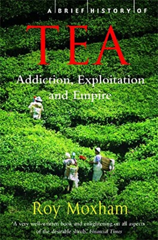 

A Brief History of Tea by Roy Moxham-Paperback