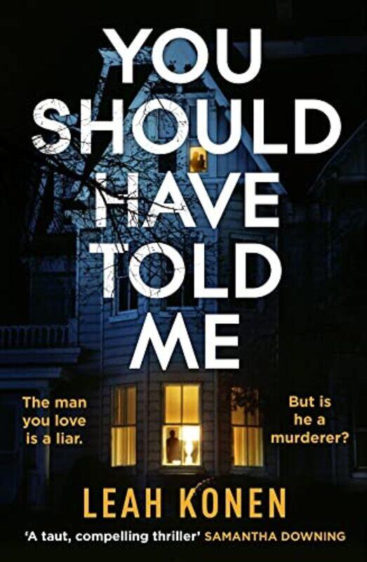 

You Should Have Told Me The Gripping New Psychological Thriller That Will Hook You From The First P By Konen, Leah -Paperback