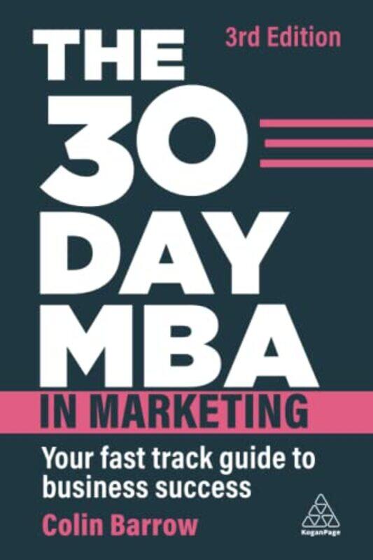 

The 30 Day Mba In Marketing Your Fast Track Guide To Business Success By Barrow Colin Paperback