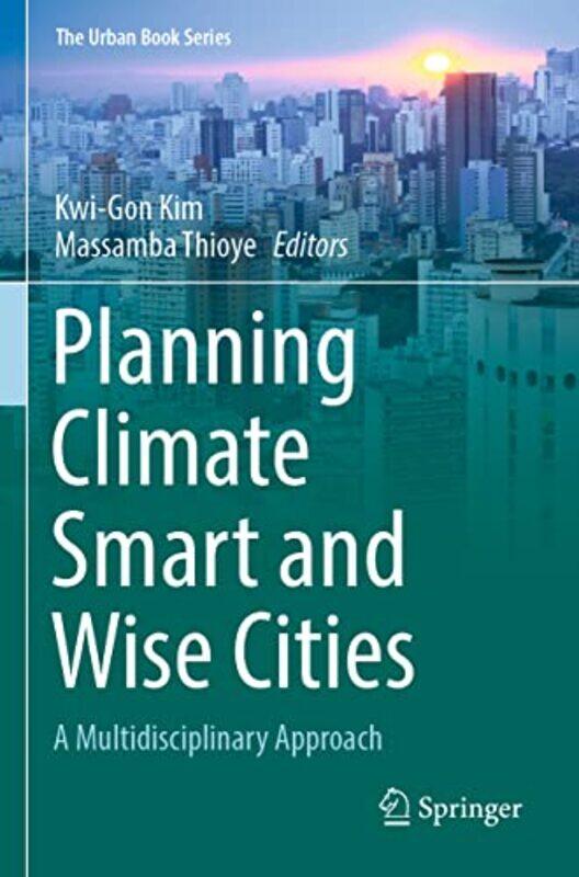 

Planning Climate Smart and Wise Cities by Kwi-Gon KimMassamba Thioye-Paperback