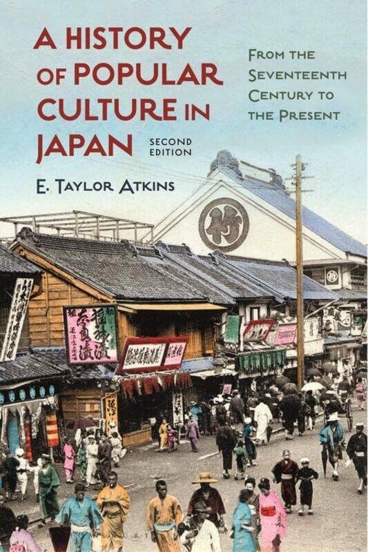 

A History of Popular Culture in Japan by E Taylor Distinguished Teaching Professor of History, Northern Illinois University, USA Atkins-Paperback