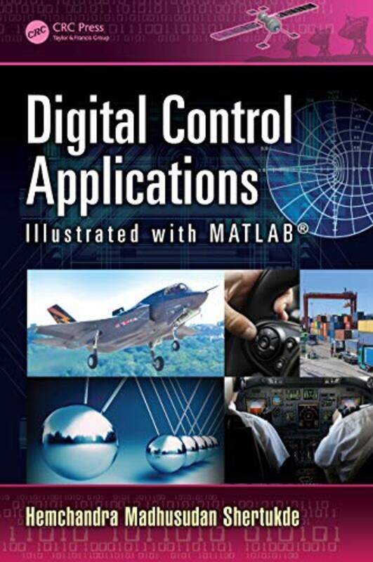 

Digital Control Applications Illustrated with MATLAB by Simon ToplissMike HurstGreg Skarratt-Hardcover