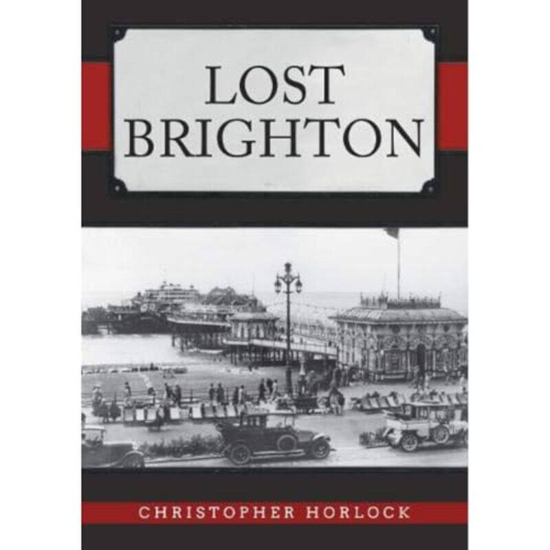 

Lost Brighton by Christopher Horlock-Paperback