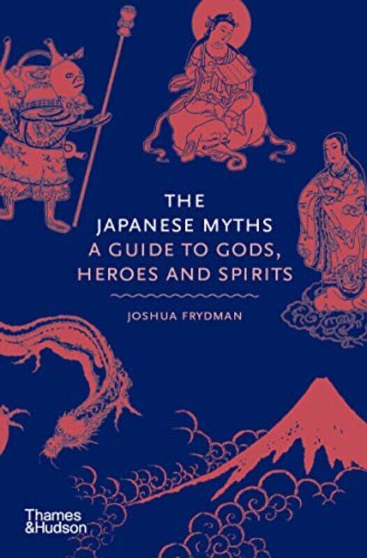 

The Japanese Myths by Joshua Frydman-Hardcover