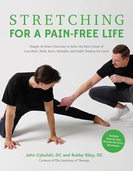 Stretching for a PainFree Life Simple AtHome Exercises to Solve the Root Cause of Low Back Neck by Riley, Bobby - Cybulski, John Paperback