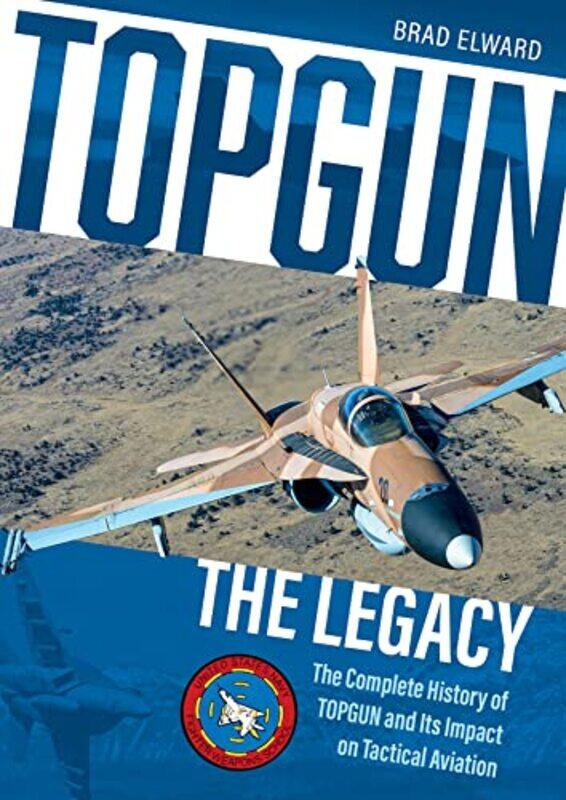 

TOPGUN The Legacy by Brad Elward-Hardcover